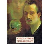 KAHLIL GIBRAN: AUTORRETRATO (LOS PEQUEÑOS LIBROS DE LA SABIDURIA)