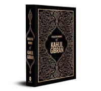 Kahlil Gibran: Collected Works of Kahlil Gibran: Lebanese-American Poet Inspirational Writings Wisdom Literature Poetry Collection Remarkable ... Masterpieces Perfect for Literary Enthusiast