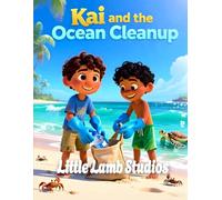 Kai and the Ocean Cleanup: A Christian Children’s Story About Stewardship: A Heartwarming Kids Bible Story Teaching Caring for God’s Creation (Genesis 2:15) (Faith-Filled Adventures)