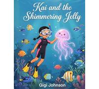 Kai and the Shimmering Jelly (Epic Kids Adventures)