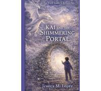Kai and the Shimmering Portal: The Veil Gate Chronicles Series