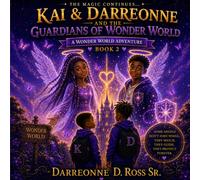 Kai & Darreonne and the Guardians of Wonder World: A Wonder World Adventure