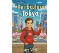 Kai découvre Tokyo: Livre pour enfants sur le Japon - Aventure, voyage, culture japonaise et traditions de Tokyo (Kai Explore Série)