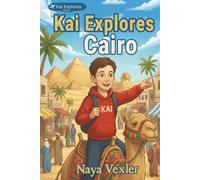 Kai Explores Cairo: Egypt for Kids, Ancient Egypt Adventure Book Ages 8-12 with Pyramids and Fun Facts: Explore Cairo, Learn Egyptian Culture and Discover Ancient Wonders (Kai Explores Series)