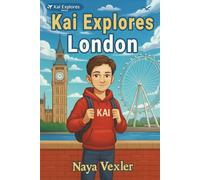 Kai Explores London: A Kids Travel Book of Real Landmarks & History - An Educational Children Story Book to Discover London Through Fun Facts, ... for Kids Aged 8-12 (Kai Explores Series)