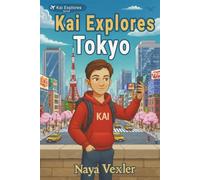 Kai Explores Tokyo: Japan for Kids, Tokyo Travel Book Ages 8-12 with Culture, Landmarks and Fun Facts: Educational Adventure Story About Japan, ... Discovering the World (Kai Explores Series)