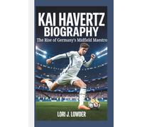 KAI HARVERTZ BIOGRAPHY: The Rise of Germany's Midfield Maestro