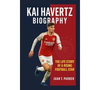 KAI HAVERTZ BIOGRAPHY: The Life Story Of A Rising Football Star