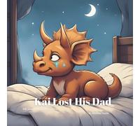 Kai Lost His Dad: A Gentle Story to Help Children Cope With Grief and Loss of a Parent
