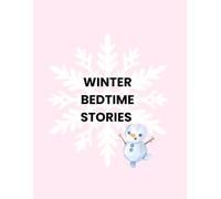 Kai & Luna's Cozy Winter Bedtime Stories 15 Heartwarming Snowy Adventures for Kids Ages 3-6.