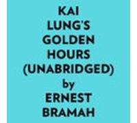 Kai Lung’s Golden Hours (Unabridged)
