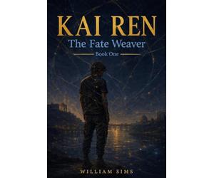 Kai Ren: The Fate Weaver -- Book One
