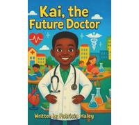 Kai, the Future Doctor (Mommy and Daddy, I want to be a Doctor)
