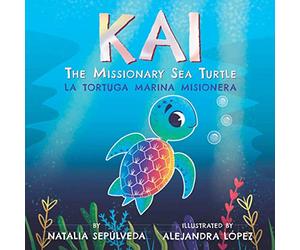Kai The Missionary Sea Turtle| Kai la Tortuga Marina Misionera: Bilingual Children's Book English Spanish for Ages 3-7