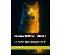 Kai und der Wächter des Lichts Teil 1: Ein Kampf gegen die Dunkelheit"