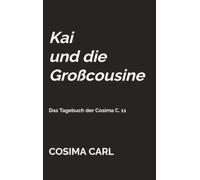 Kai und die Großcousine: Das Tagebuch der Cosima C. 11