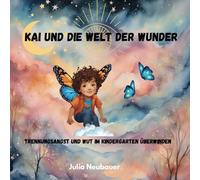 Kai und die Welt der Wunder: Abschiedsschmerz und Wut im Kindergarten überwinden