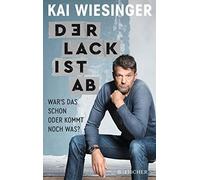 Kai Wiesinger Der Lack ist ab: War's das schon oder kommt noch was (Tapa blanda)