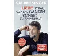 Kai Wiesinger Liebe ist das, was den ganzen Scheiß zusammenhält: D (Tapa blanda)