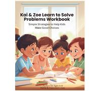 Kai & Zoe Learn to Solve Problems Workbook: Simple Strategies to Help Kids Make Good Choices (Kai & Zoe SEL Workbooks)