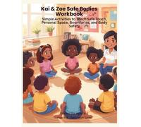Kai & Zoe Safe Bodies Workbook: Simple Activities to Teach Safe Touch, Personal Space, Boundaries, and Body Safety (Kai & Zoe Social-Emotional Learning Series)