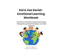 Kai & Zoe Social-Emotional Learning Workbook: Activities to Help Kids Understand Feelings, Manage Worry, Build Friendships, and Solve Problems
