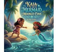 Kaia and the Mermaid of Moonlit Cove