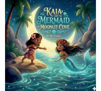 Kaia and The Mermaid of Moonlit Cove