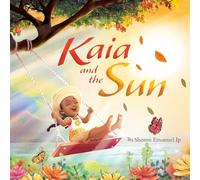 Kaia and the Sun: A Children's Story About the Science of Day and Night for Kids Ages 4-8: 1 (I Wonder Why...)