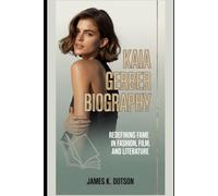 Kaia Gerber Biography: Redefining Fame in Fashion, Film, and Literature (Stardust Stories: Unveiling the Hearts of Stars)