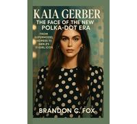 KAIA GERBER THE FACE OF THE NEW POLKA-DOT ERA: From Supermodel Heiress to Gen Z’s It-Girl Icon
