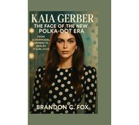 KAIA GERBER THE FACE OF THE NEW POLKA-DOT ERA: From Supermodel Heiress to Gen Z’s It-Girl Icon