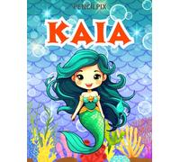 Kaia: Personalized Coloring Book For Kaia: Theme: Mermaid | Perfect Birthday Gift For Kaia | Ages: 4-8 (Mermaid Coloring Book Present for Birthday, ... Halloween, Thanksgiving and All Occasions)