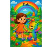 Kaia: The secret of happy toys (Kaia’s little adventures)
