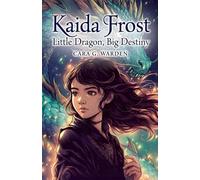 Kaida Frost: Little Dragon, Big Destiny: 1 (Frosternal)