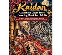 Kaidan: A Japanese Ghost Story Coloring Book for Adults: 30 Japanese Tales of Ghosts, Vengeful Spirits, and Supernatural Phenomena, Depicted in the Ukiyo-e Style