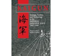 Kaigun: Strategy, Tactics and Technology in the Imperial Japanese Navy, 1887-1941