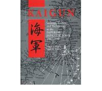 [( Kaigun: Strategy, Tactics and Technology in the Imperial Japanese Navy, 1887-1941 )] [by: David C. Evans] [Sep-2012]