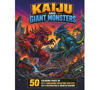 Kaiju and Giant Monsters: 50 Coloring Pages of City-Smashing Creature Battles, Sci-Fi Destruction & Monster Mayhem (Titanverse Coloring)