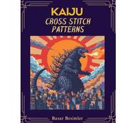 KAIJU CROSS STITCH PATTERNS: Featuring 6 Kaiju Cross Stitch Designs