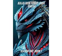 Kaiju Task Force: Code Omega Season One Book 1 (1) (Kaiju Task Force: Season One)