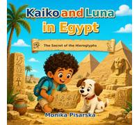 Kaiko and Luna in Egypt: The Secret of the Hieroglyphs (Kaiko y Luna Adventuras)