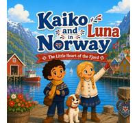 Kaiko and Luna in Norway: A Fjord Adventure (Kaiko and Luna in Europe)