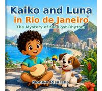 Kaiko and Luna in Rio de Janeiro: The Mystery of the Lost Rhythm (Kaiko y Luna Adventuras)