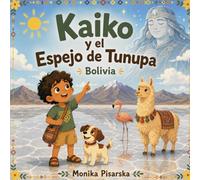 Kaiko y el Espejo de Tunupa Bolivia: Kaiko y el Espejo de Tunupa Bolivia (Kaiko y Luna Adventuras)