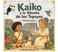 Kaiko y la Abuela de los Tepuyes Venezuela: Aventure de Kaiko y Luna en los Andes Venezuela (Kaiko y Luna Adventuras)