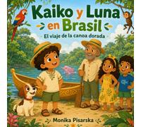 Kaiko y Luna en Brasil: El viaje de la canoa dorada (Kaiko y Luna Adventuras)