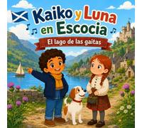Kaiko y Luna en Escocia: El lago de las gaitas (Kaiko y Luna por Europa)