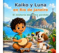 Kaiko y Luna en Río de Janeiro: El misterio del ritmo perdido (Kaiko y Luna Adventuras)