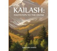 KAILASH: FOOTSTEPS TO THE DIVINE: A Lifelong Search for Meaning